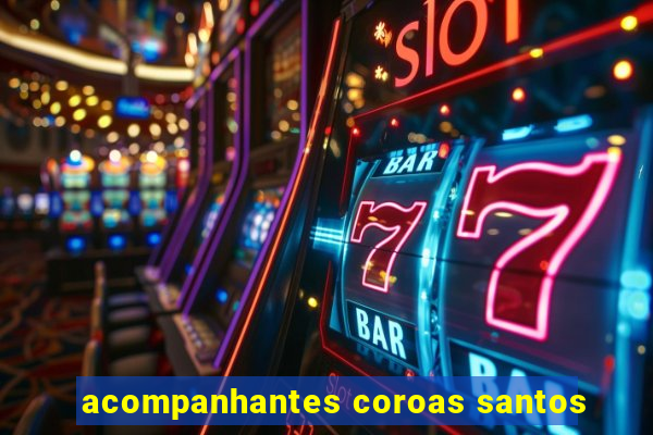 acompanhantes coroas santos